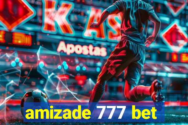 amizade 777 bet